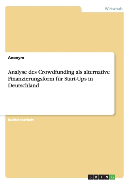 Analyse des Crowdfunding als alternative Finanzierungsform fur Start-Ups in Deutschland, Paperback / softback Book