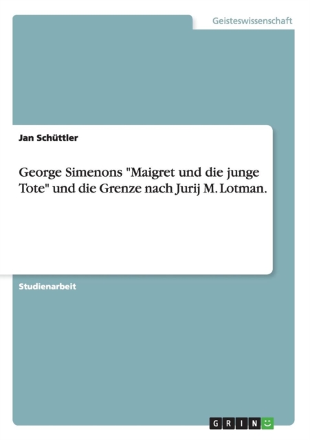 George Simenons Maigret und die junge Tote und die Grenze nach Jurij M. Lotman., Paperback / softback Book