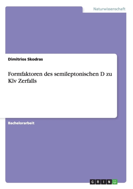 Formfaktoren Des Semileptonischen D Zu Klv Zerfalls, Paperback / softback Book