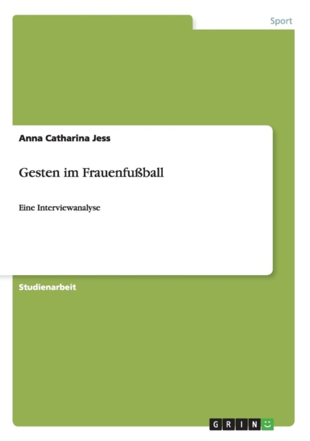 Gesten im Frauenfussball : Eine Interviewanalyse, Paperback / softback Book