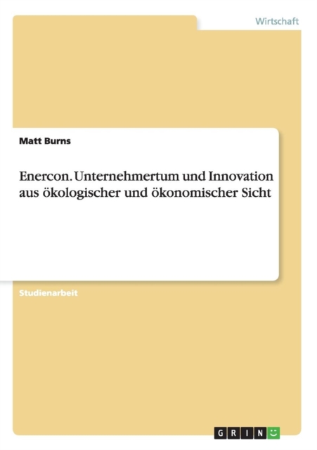 Enercon. Unternehmertum und Innovation aus oekologischer und oekonomischer Sicht, Paperback / softback Book