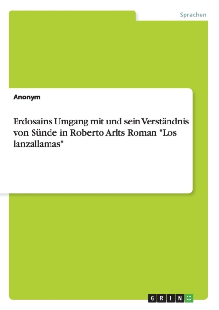 Erdosains Umgang mit und sein Verstandnis von Sunde in Roberto Arlts Roman Los lanzallamas, Paperback / softback Book