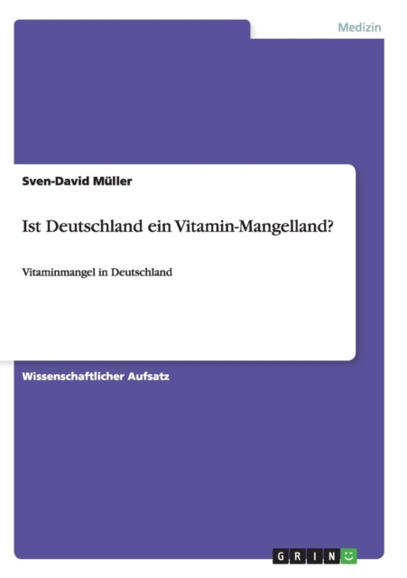 Ist Deutschland ein Vitamin-Mangelland? : Vitaminmangel in Deutschland, Paperback / softback Book