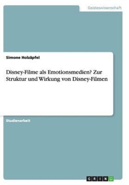 Disney-Filme ALS Emotionsmedien? Zur Struktur Und Wirkung Von Disney-Filmen, Paperback / softback Book