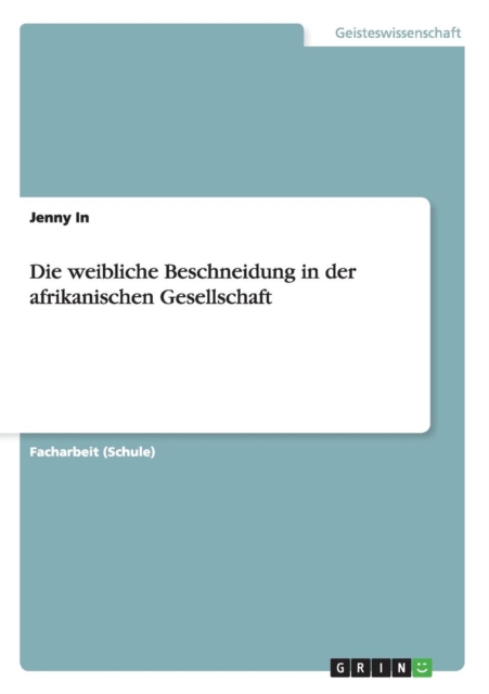 Die Weibliche Beschneidung in Der Afrikanischen Gesellschaft, Paperback / softback Book