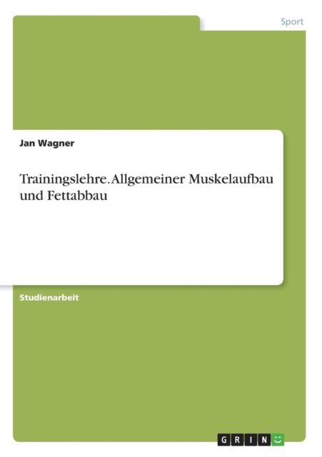 Trainingslehre. Allgemeiner Muskelaufbau Und Fettabbau, Paperback / softback Book