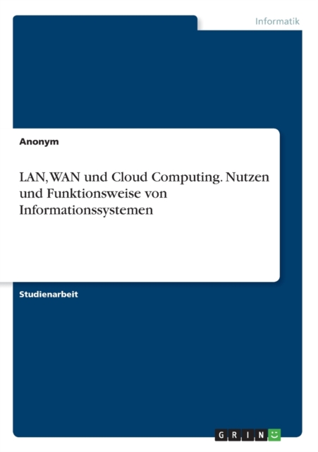 Lan, WAN Und Cloud Computing. Nutzen Und Funktionsweise Von Informationssystemen, Paperback / softback Book