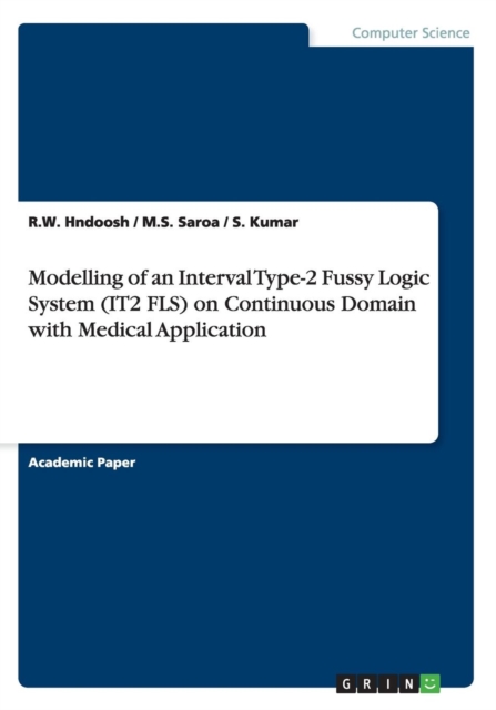 Modelling of an Interval Type-2 Fussy Logic System (It2 Fls) on Continuous Domain with Medical Application, Paperback / softback Book