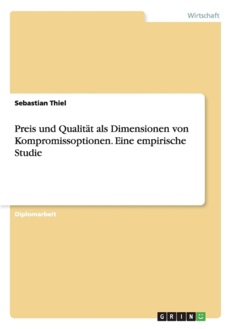 Preis und Qualitat als Dimensionen von Kompromissoptionen. Eine empirische Studie, Paperback / softback Book