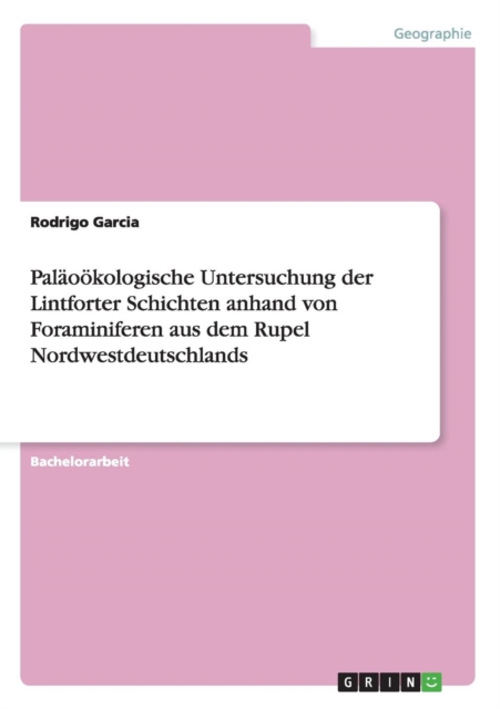 Palaooekologische Untersuchung der Lintforter Schichten anhand von Foraminiferen aus dem Rupel Nordwestdeutschlands, Paperback / softback Book