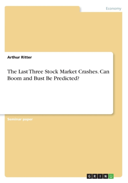 The Last Three Stock Market Crashes. Can Boom and Bust Be Predicted?, Paperback / softback Book