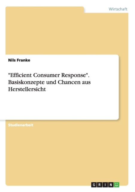 Efficient Consumer Response. Basiskonzepte und Chancen aus Herstellersicht, Paperback / softback Book