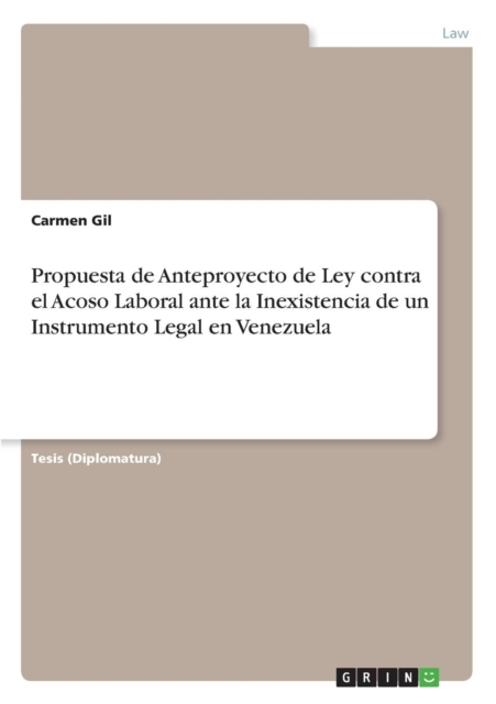 Propuesta de Anteproyecto de Ley Contra El Acoso Laboral Ante La Inexistencia de Un Instrumento Legal En Venezuela, Paperback / softback Book