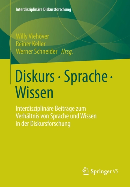 Diskurs - Sprache - Wissen : Interdisziplinare Beitrage zum Verhaltnis von Sprache und Wissen in der Diskursforschung, Paperback / softback Book