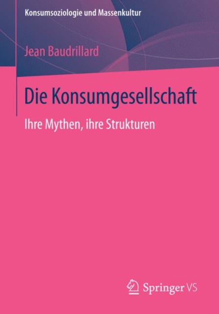 Die Konsumgesellschaft : Ihre Mythen, ihre Strukturen, Paperback / softback Book
