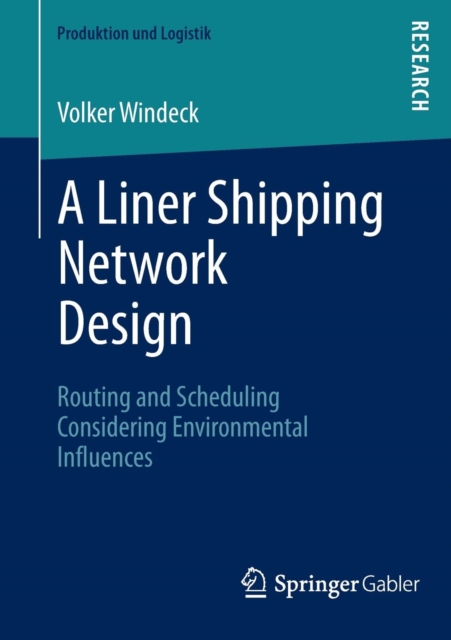 A Liner Shipping Network Design : Routing and Scheduling Considering Environmental Influences, Paperback / softback Book
