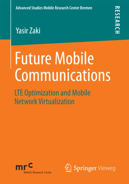 Future Mobile Communications : LTE Optimization and Mobile Network Virtualization, PDF eBook