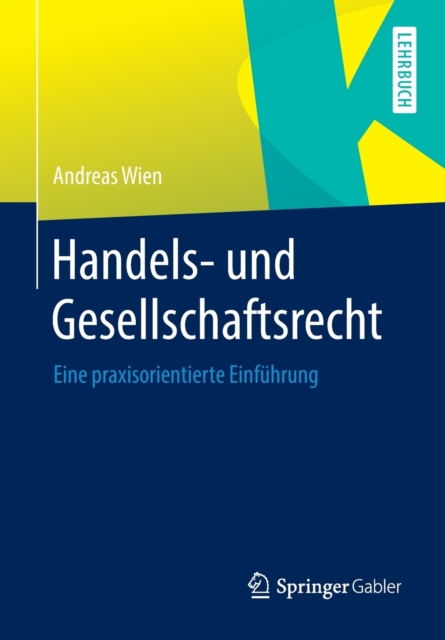 Handels- Und Gesellschaftsrecht : Eine Praxisorientierte Einfuhrung, Paperback / softback Book