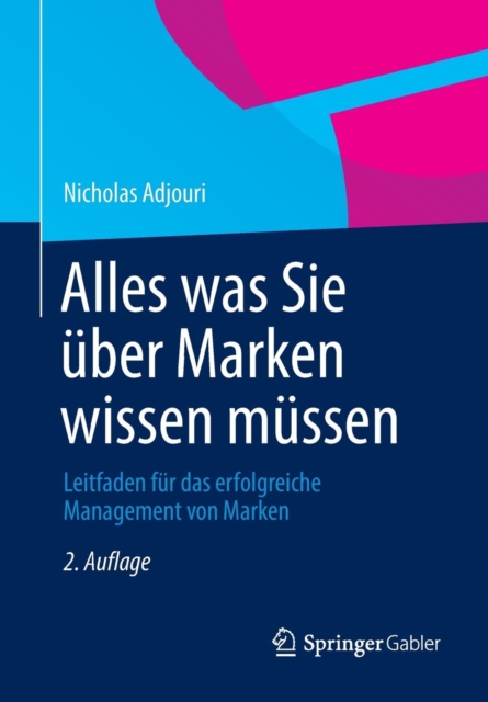 Alles was Sie uber Marken wissen mussen : Leitfaden fur das erfolgreiche Management von Marken, Paperback / softback Book