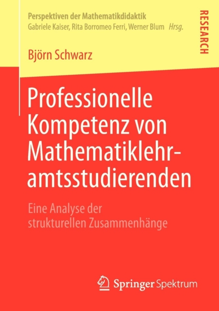 Professionelle Kompetenz von Mathematiklehramtsstudierenden : Eine Analyse der strukturellen Zusammenhange, Paperback / softback Book