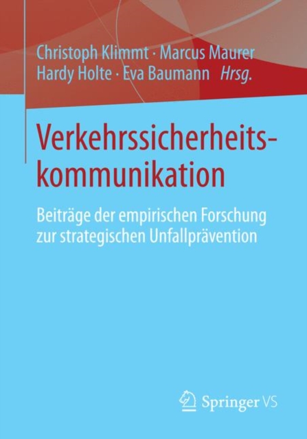 Verkehrssicherheitskommunikation : Beitrage der empirischen Forschung zur strategischen Unfallpravention, Paperback / softback Book