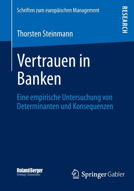 Vertrauen in Banken : Eine Empirische Untersuchung Von Determinanten Und Konsequenzen, Paperback / softback Book