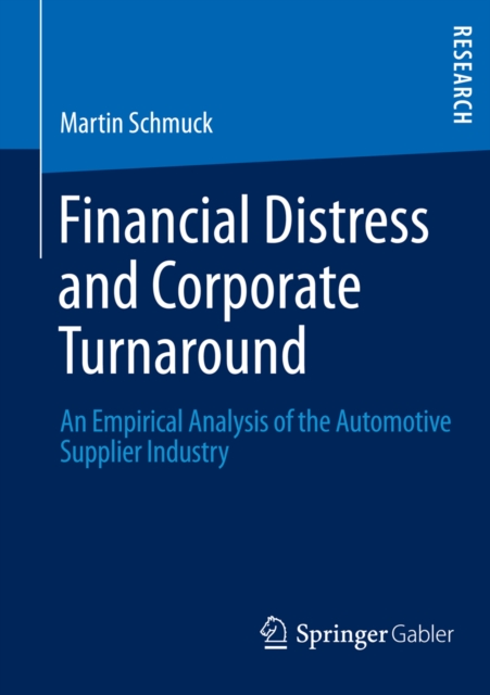 Financial Distress and Corporate Turnaround : An Empirical Analysis of the Automotive Supplier Industry, PDF eBook