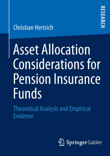 Asset Allocation Considerations for Pension Insurance Funds : Theoretical Analysis and Empirical Evidence, Paperback / softback Book