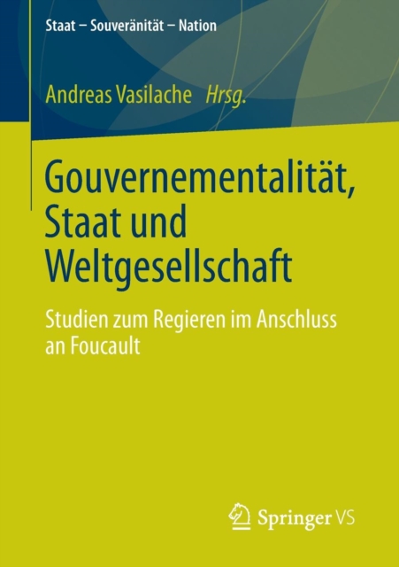 Gouvernementalitat, Staat Und Weltgesellschaft : Studien Zum Regieren Im Anschluss an Foucault, Paperback / softback Book