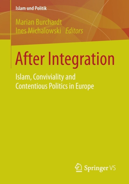 After Integration : Islam, Conviviality and Contentious Politics in Europe, Paperback / softback Book
