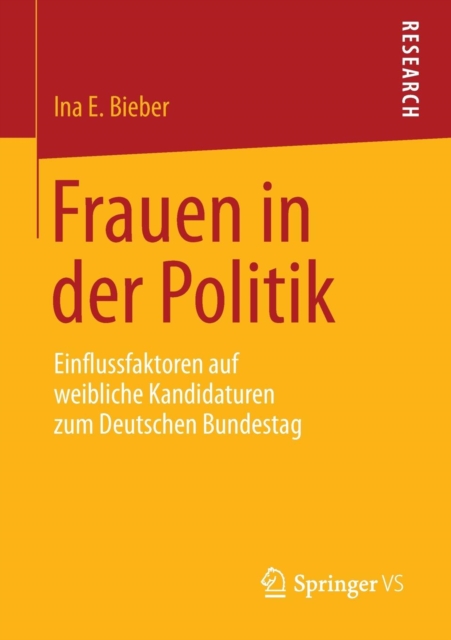 Frauen in der Politik : Einflussfaktoren auf weibliche Kandidaturen zum Deutschen Bundestag, Paperback / softback Book