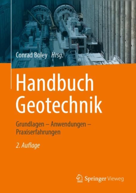 Handbuch Geotechnik : Grundlagen - Anwendungen - Praxiserfahrungen, Hardback Book