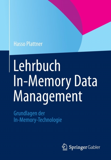 Lehrbuch In-Memory Data Management : Grundlagen Der In-Memory-Technologie, Paperback / softback Book