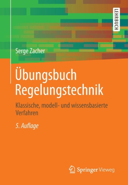 Ubungsbuch Regelungstechnik : Klassische, Modell- Und Wissensbasierte Verfahren, Mixed media product Book