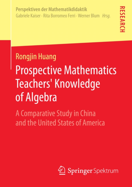 Prospective Mathematics Teachers' Knowledge of Algebra : A Comparative Study in China and the United States of America, PDF eBook