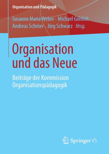 Organisation Und Das Neue : Beitrage Der Kommission Organisationspadagogik, Paperback / softback Book
