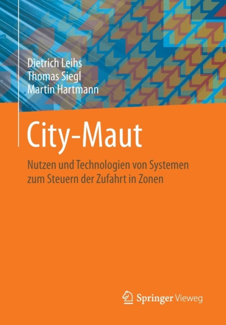 City-Maut : Nutzen Und Technologien Von Systemen Zum Steuern Der Zufahrt in Zonen, Paperback / softback Book