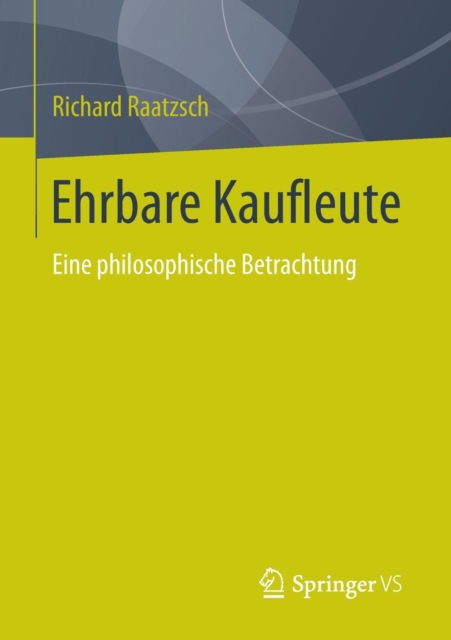 Ehrbare Kaufleute : Eine Philosophische Betrachtung, Paperback / softback Book