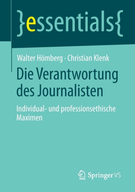 Die Verantwortung Des Journalisten : Individual- Und Professionsethische Maximen, Paperback / softback Book