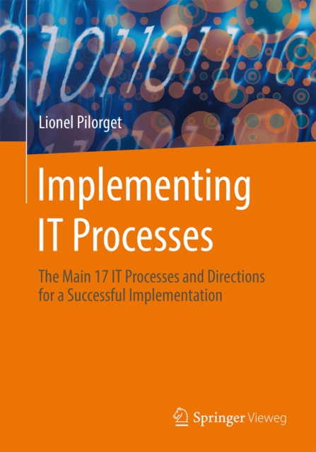 Implementing IT Processes : The Main 17 IT Processes and Directions for a Successful Implementation, PDF eBook