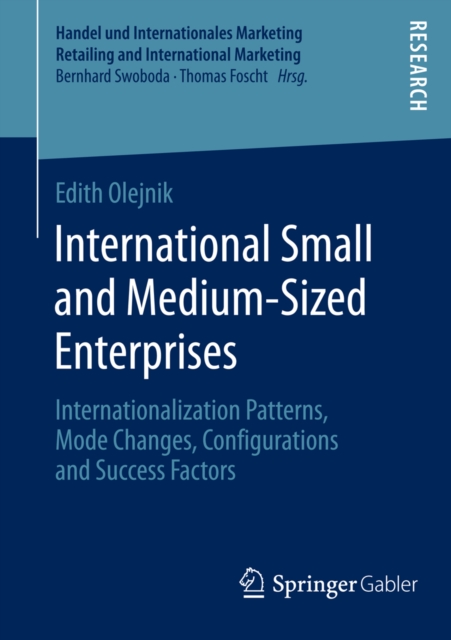 International Small and Medium-Sized Enterprises : Internationalization Patterns, Mode Changes, Configurations and Success Factors, PDF eBook