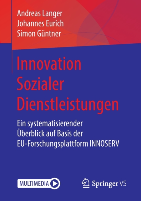 Innovation Sozialer Dienstleistungen : Ein systematisierender Uberblick auf Basis der EU-Forschungsplattform INNOSERV, Paperback / softback Book