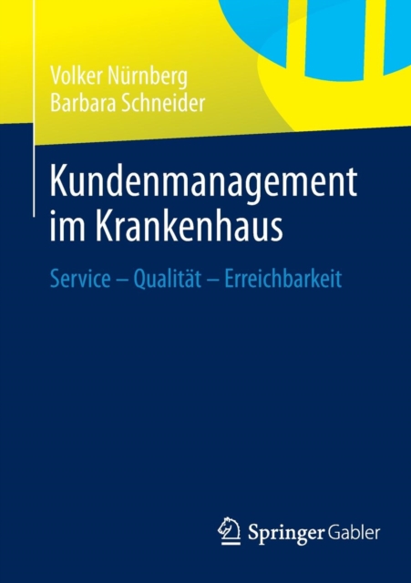 Kundenmanagement Im Krankenhaus : Service - Qualitat - Erreichbarkeit, Paperback / softback Book