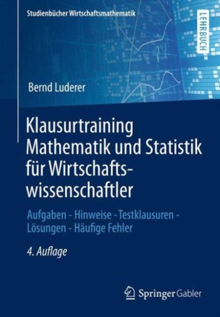 Klausurtraining Mathematik Und Statistik Fur Wirtschaftswissenschaftler : Aufgaben - Hinweise - Testklausuren - Loesungen - Haufige Fehler, Paperback / softback Book