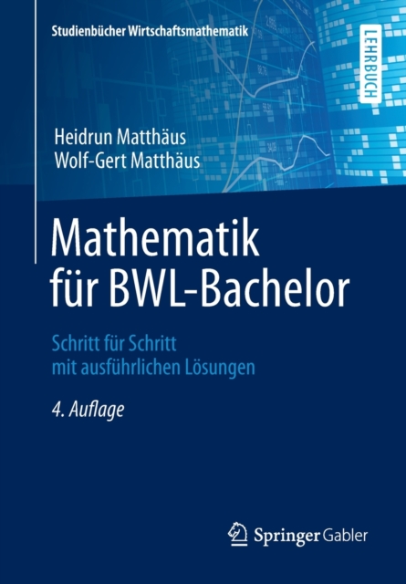 Mathematik fur BWL-Bachelor : Schritt fur Schritt mit ausfuhrlichen Losungen, Paperback / softback Book