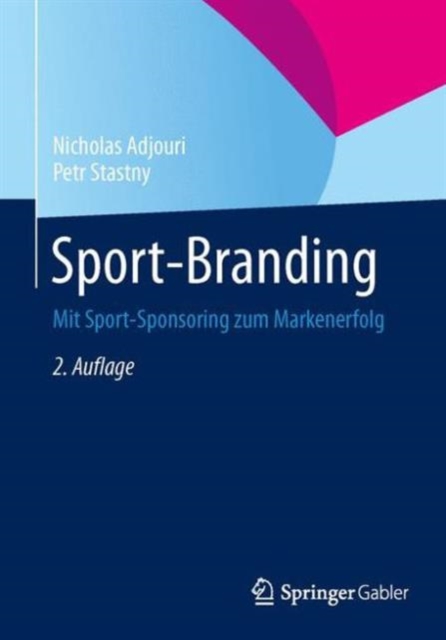Sport-Branding : Mit Sport-Sponsoring Zum Markenerfolg, Paperback / softback Book