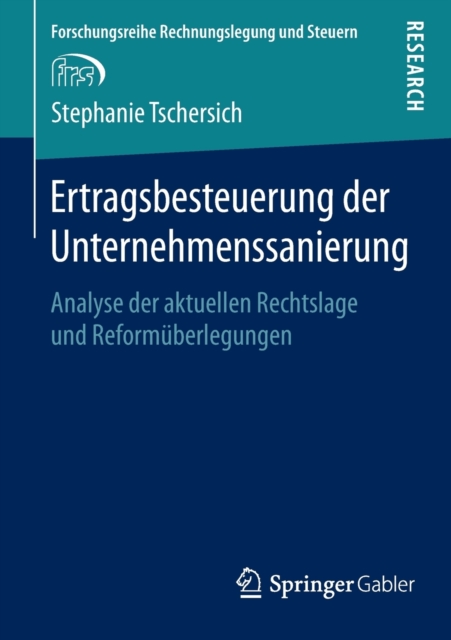 Ertragsbesteuerung Der Unternehmenssanierung : Analyse Der Aktuellen Rechtslage Und Reformuberlegungen, Paperback / softback Book