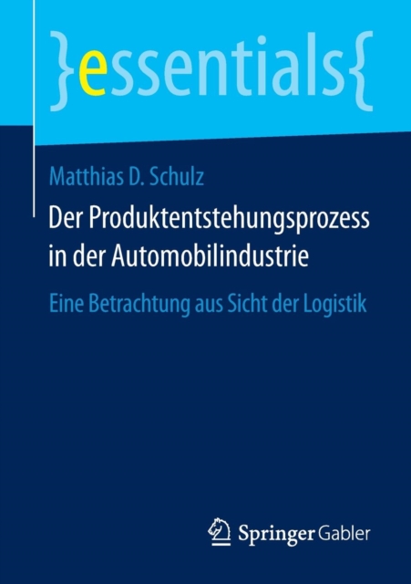 Der Produktentstehungsprozess in der Automobilindustrie : Eine Betrachtung aus Sicht der Logistik, Paperback / softback Book