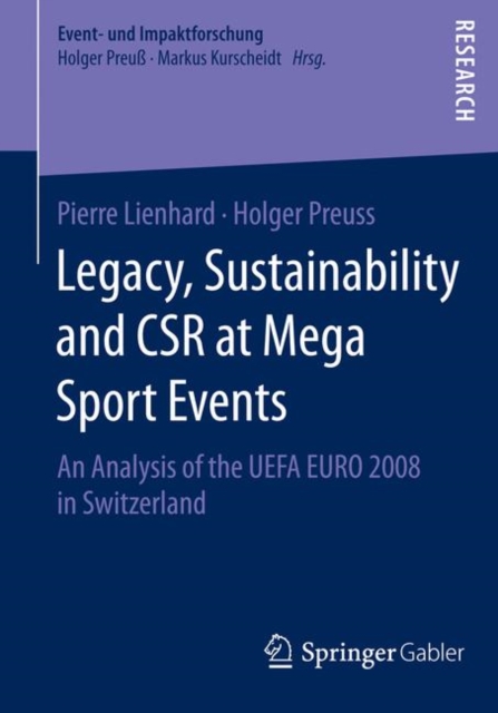 Legacy, Sustainability and CSR at Mega Sport Events : An Analysis of the UEFA EURO 2008 in Switzerland, Paperback / softback Book