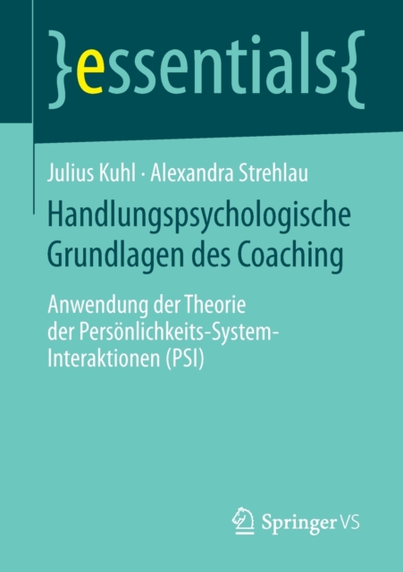 Handlungspsychologische Grundlagen des Coaching : Anwendung der Theorie der Personlichkeits-System-Interaktionen (PSI), Paperback / softback Book